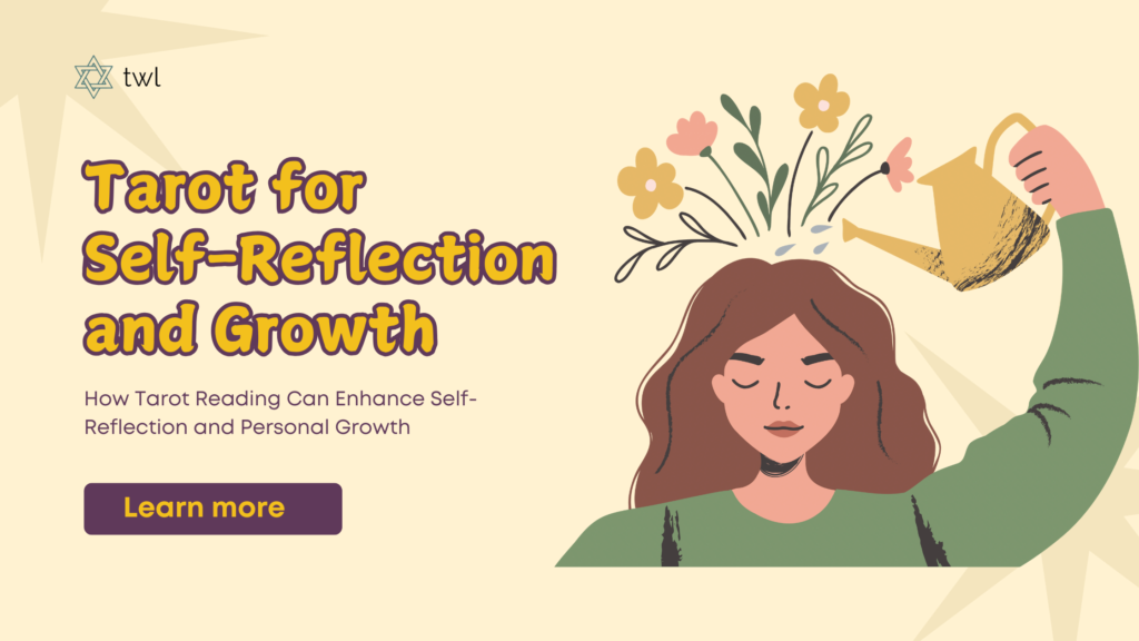 How Tarot Reading Can Enhance Self-Reflection and Personal Growth?
