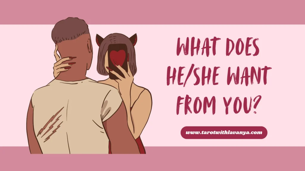 What does he/she want from me?